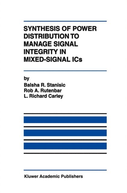 L. Richard Carley, Rob A. Rutenbar, Balsha R. Stanisic - Synthesis of Power Distribution to Manage Signal Integrity in Mixed-Signal ICs, E-bok