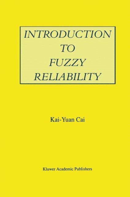 Kai-Yuan Cai - Introduction to Fuzzy Reliability, E-bok