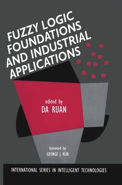 Da Ruan - Fuzzy Logic Foundations and Industrial Applications, E-bok