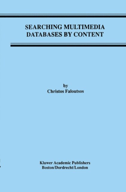 Christos Faloutsos - Searching Multimedia Databases by Content, E-bok
