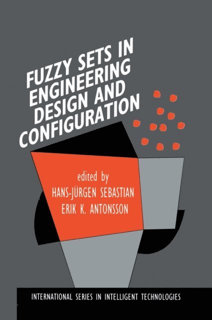 Erik K. Antonsson, Hans-Jurgen Sebastian - Fuzzy Sets in Engineering Design and Configuration, E-bok