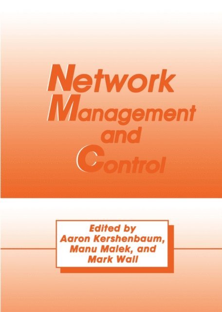 M. Wall, Manu Malek, A. Kershenbaum - Network Management and Control, E-bok