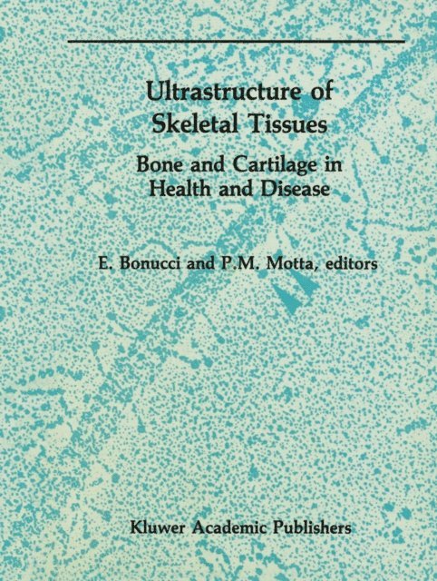 P. Motta, E. Bonucci - Ultrastructure of Skeletal Tissues, E-bok