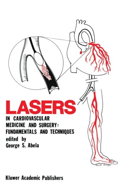 George S. Abela - Lasers in Cardiovascular Medicine and Surgery: Fundamentals and Techniques, E-bok