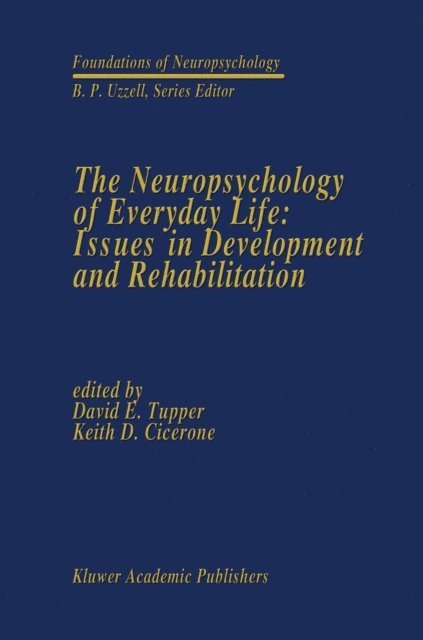 Keith D. Cicerone, David E. Tupper - Neuropsychology of Everyday Life: Issues in Development and Rehabilitation, E-bok