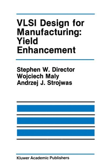Andrzej J. Strojwas, Wojciech Maly, Stephen W. Director - VLSI Design for Manufacturing: Yield Enhancement, E-bok