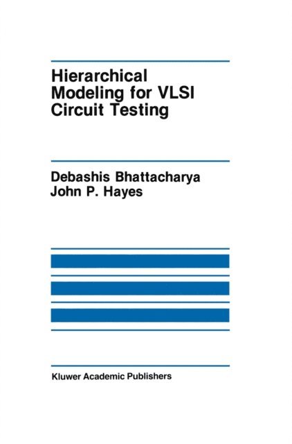 John P. Hayes, Debashis Bhattacharya - Hierarchical Modeling for VLSI Circuit Testing, E-bok