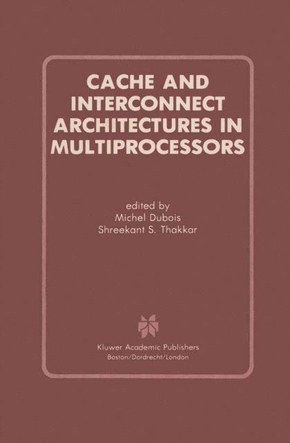 Shreekant S. Thakkar, Michel Dubois - Cache and Interconnect Architectures in Multiprocessors, E-bok