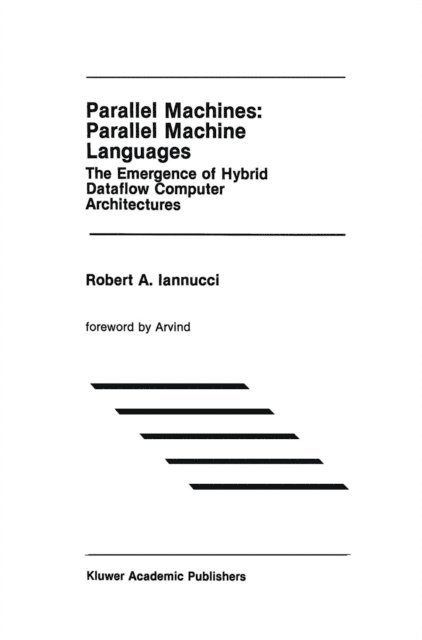 Robert A. Iannucci - Parallel Machines: Parallel Machine Languages, E-bok