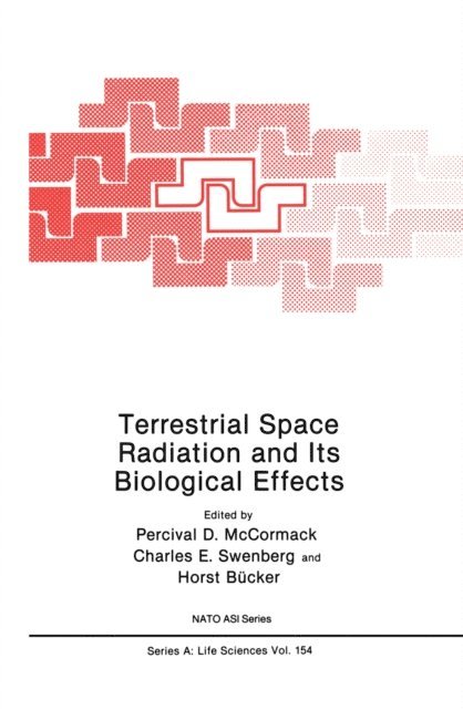 Horst Bucker, Charles E. Swenberg, Percival D. McCormack - Terrestrial Space Radiation and Its Biological Effects, E-bok