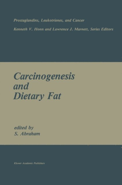 S. Abraham - Carcinogenesis and Dietary Fat, E-bok