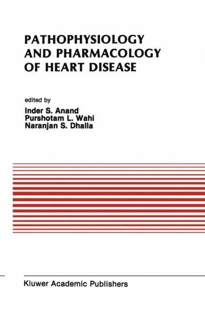 Purshotam L. Wahi, Inder S. Anand, Naranjan S. Dhalla - Pathophysiology and Pharmacology of Heart Disease, E-bok