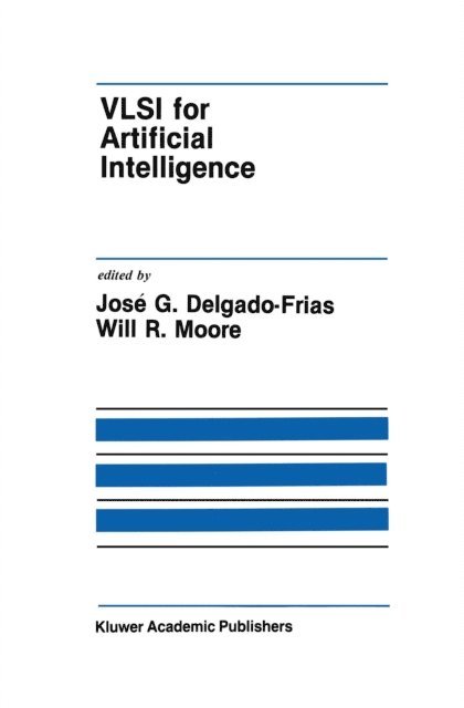 Will Moore, Jose G. Delgado-Frias - VLSI for Artificial Intelligence, E-bok