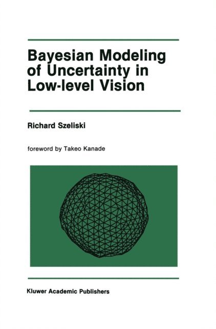 Richard Szeliski - Bayesian Modeling of Uncertainty in Low-Level Vision, E-bok