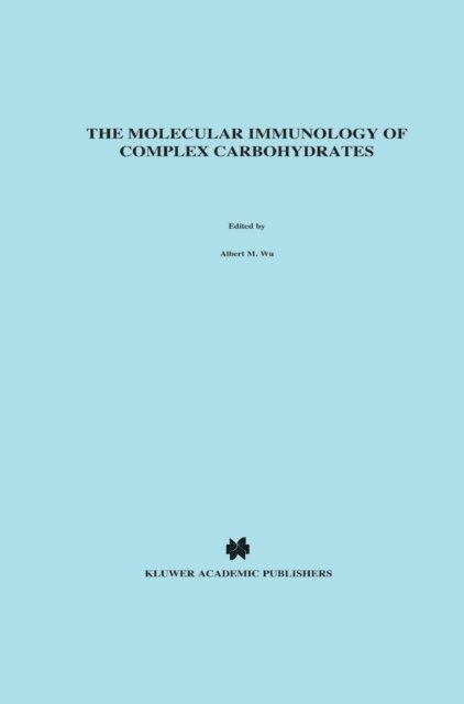 L. Garry Adams, Albert M. Wu - Molecular Immunology of Complex Carbohydrates, E-bok