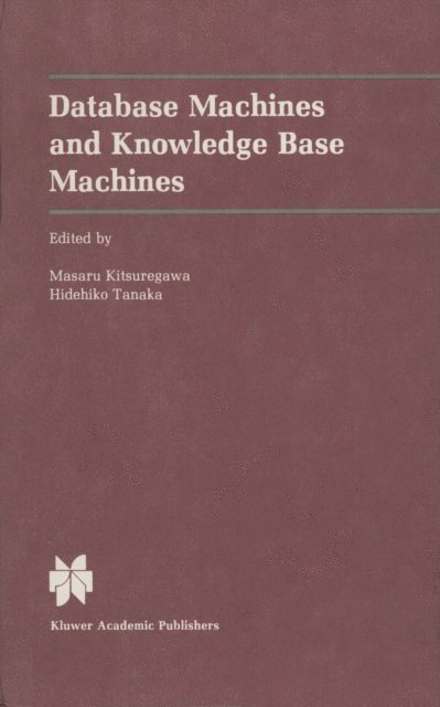 Hidehiko Tanaka, Masaru Kitsuregawa - Database Machines and Knowledge Base Machines, E-bok
