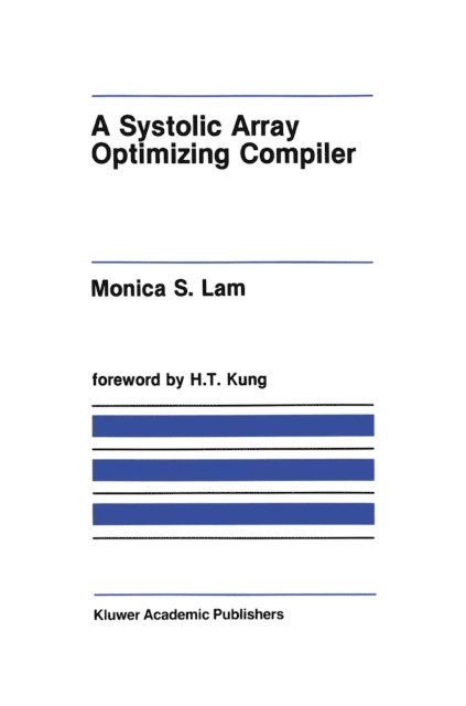 Monica S. Lam - Systolic Array Optimizing Compiler, E-bok