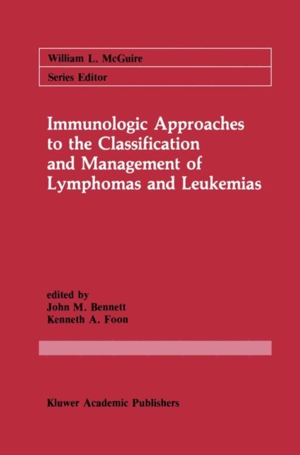 Kenneth A. Foon, John M. Bennett - Immunologic Approaches to the Classification and Management of Lymphomas and Leukemias, E-bok