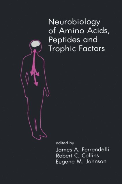 Eugene M. Johnson, Robert C. Collins, James A. Ferrendelli - Neurobiology of Amino Acids, Peptides and Trophic Factors, E-bok