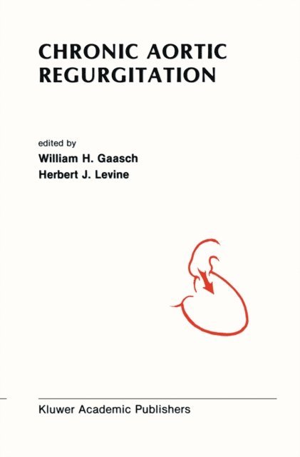 Herbert J. Levine, William H. Gaasch - Chronic Aortic Regurgitation, E-bok