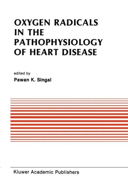 Pawan K. Singal - Oxygen Radicals in the Pathophysiology of Heart Disease, E-bok
