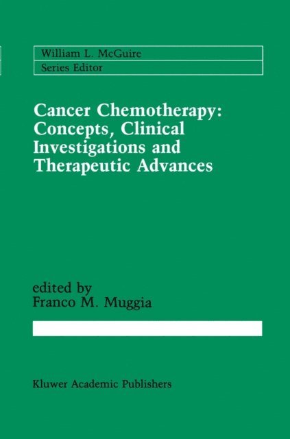 Franco M. Muggia - Cancer Chemotherapy: Concepts, Clinical Investigations and Therapeutic Advances, E-bok