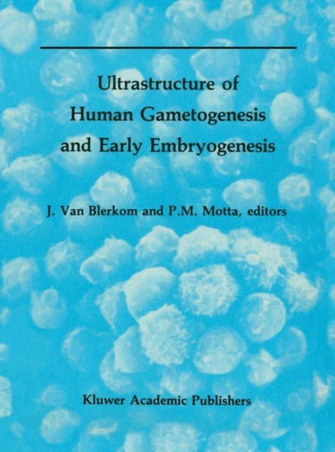 P. Motta, Jonathan van Blerkom - Ultrastructure of Human Gametogenesis and Early Embryogenesis, E-bok