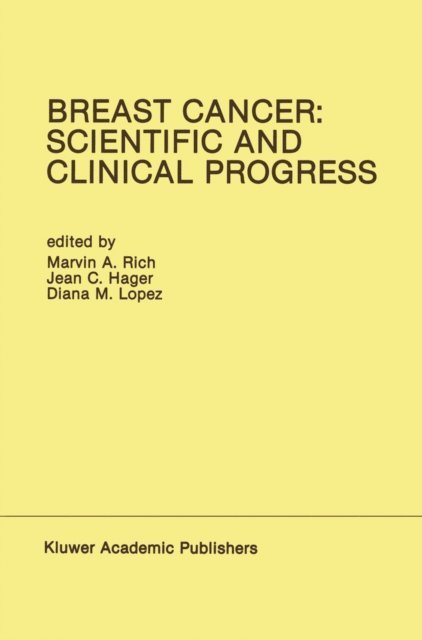 Diana M. Lopez, Jean Carol Hager, Marvin A. Rich - Breast Cancer: Scientific and Clinical Progress, E-bok