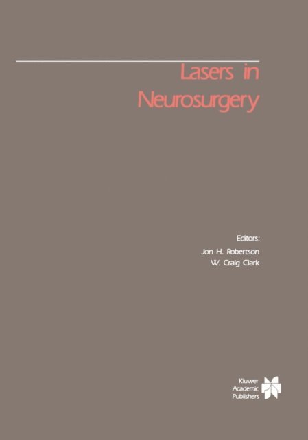 W. Craig Clark, Jon H. Robertson - Lasers in Neurosurgery, E-bok