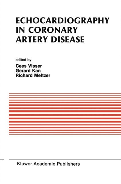 Richard S. Meltzer, Gerard Kan, Cees Visser - Echocardiography in Coronary Artery Disease, E-bok