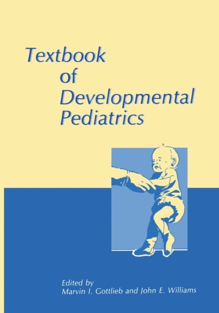Janice E. Williams, Marvin I. Gottlieb - Textbook of Developmental Pediatrics, E-bok