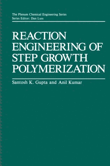 Ajit Kumar, Santosh K. Gupta - Reaction Engineering of Step Growth Polymerization, E-bok