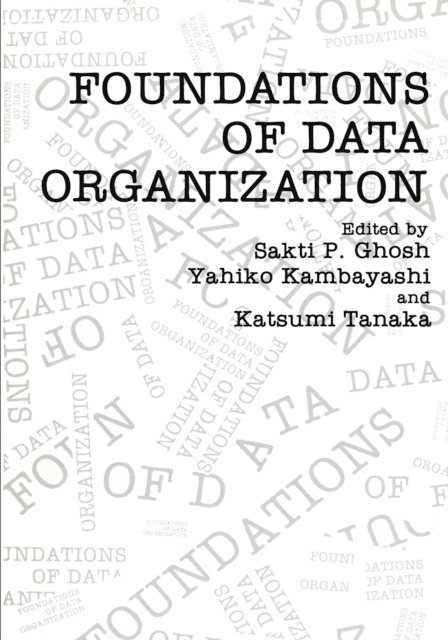 Katsume Tanaka, Yahiko Kambayashi, Sakti P. Ghosh - Foundations of Data Organization, E-bok