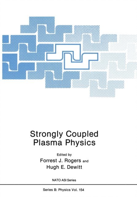 Hugh E. Dewitt, Forrest J. Rogers - Strongly Coupled Plasma Physics, E-bok