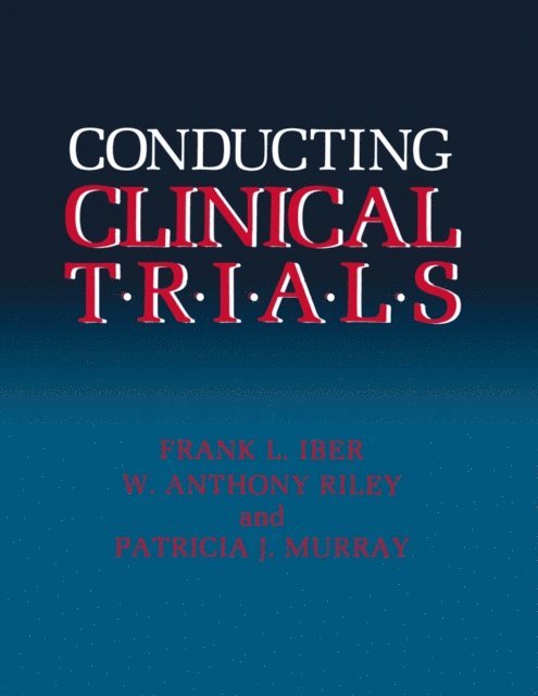 Patricia J. Murray, W. Anthony Riley, Frank L. Iber - Conducting Clinical Trials, E-bok