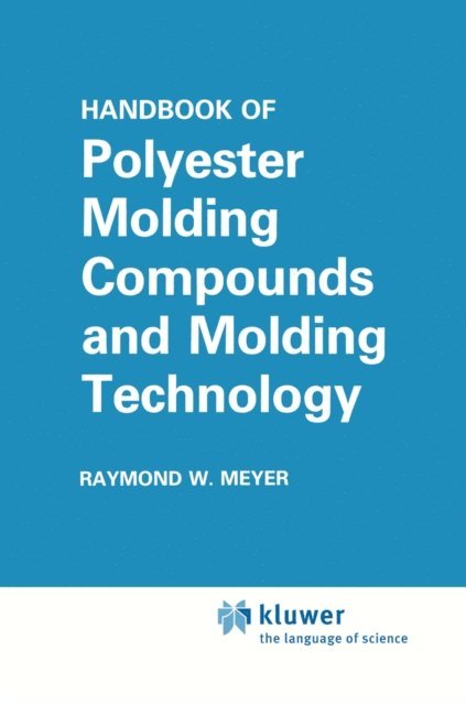 Raymond W. Meyer - Handbook of Polyester Molding Compounds and Molding Technology, E-bok