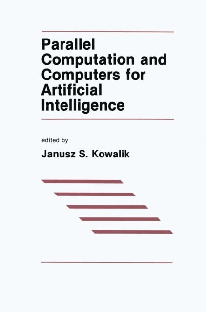 J.S. Kowalik - Parallel Computation and Computers for Artificial Intelligence, E-bok