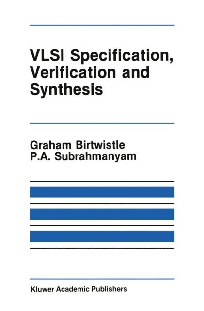 P.A. Subrahmanyam, Graham Birtwistle - VLSI Specification, Verification and Synthesis, E-bok