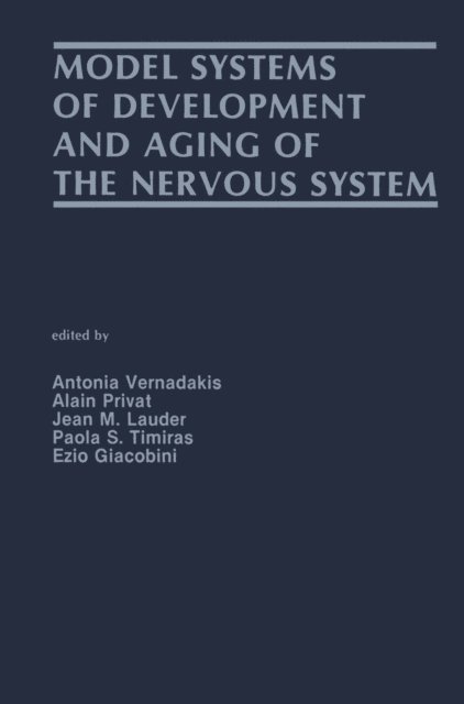 Paola S. Timiras, Jean M. Lauder, Alain M. Privat, Antonia Vernadakis - Model Systems of Development and Aging of the Nervous System, E-bok
