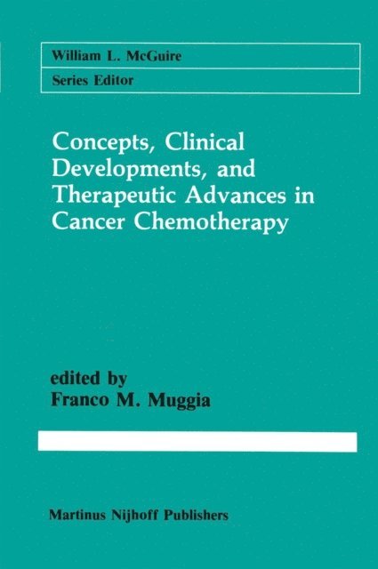 Franco M. Muggia - Concepts, Clinical Developments, and Therapeutic Advances in Cancer Chemotherapy, E-bok