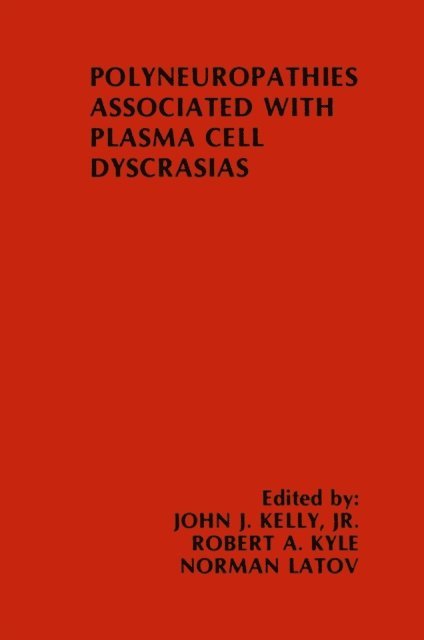 Norman Latov, Robert A. Kyle, John J. Kelly - Polyneuropathies Associated with Plasma Cell Dyscrasias, E-bok