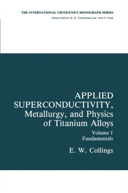 E.W. Collings - Applied Superconductivity, Metallurgy, and Physics of Titanium Alloys, E-bok
