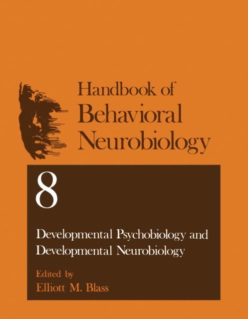 Elliott M. Blass - Developmental Psychobiology and Developmental Neurobiology, E-bok