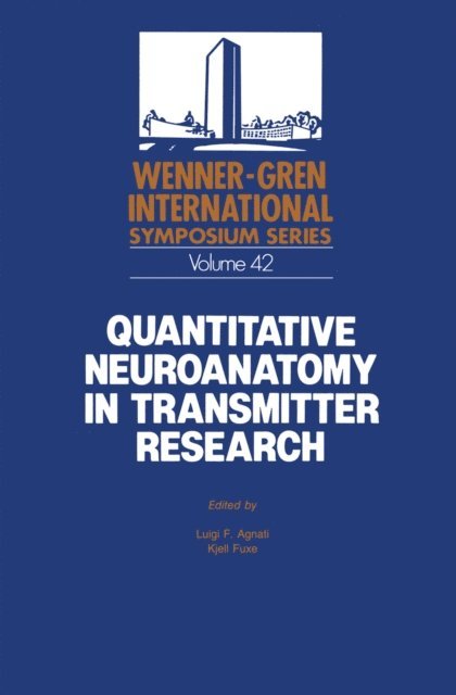 Kjell Fuxe, Luigi F. Agnati - Quantitative Neuroanatomy in Transmitter Research, E-bok