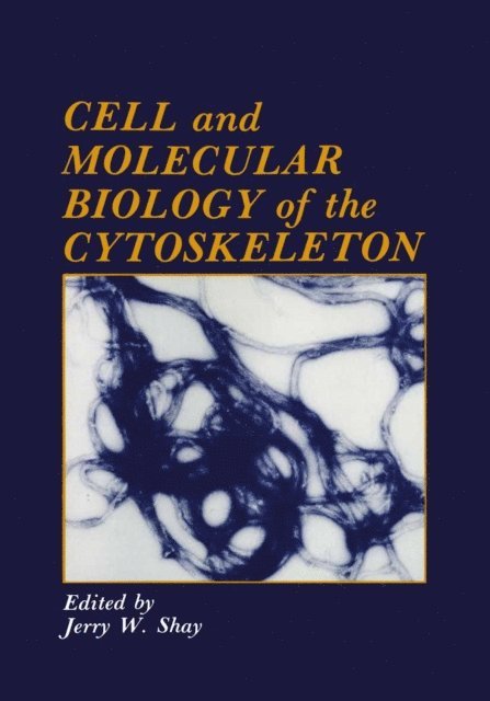 J.W. Shay - Cell and Molecular Biology of the Cytoskeleton, E-bok