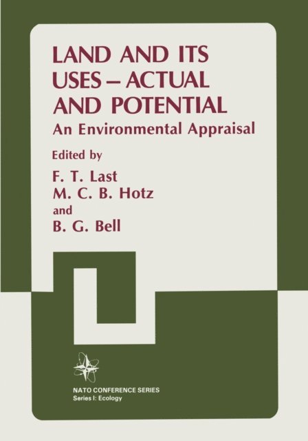 B. G. Bell, M. C. B. Hotz, F. T. Last - Land and its Uses - Actual and Potential, E-bok