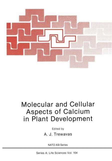 A. J. Trewavas - Molecular and Cellular Aspects of Calcium in Plant Development, E-bok