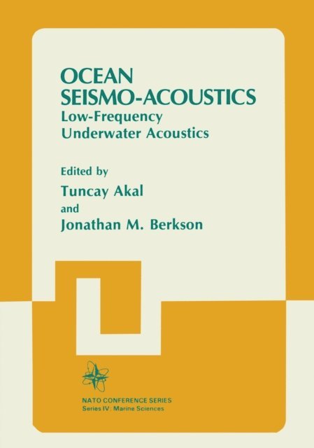 J.M. Berkson, T. Akal - Ocean Seismo-Acoustics, E-bok
