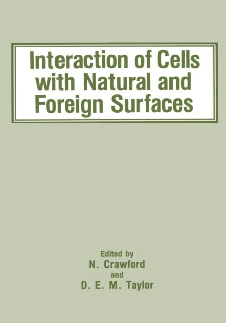 D.E.M. Taylor, N. Crawford - Interaction of Cells with Natural and Foreign Surfaces, E-bok