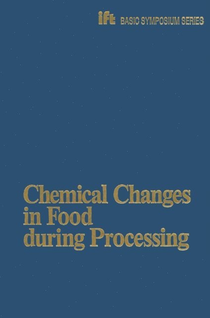 John W. Finley, Thomas Richardson - Chemical Changes in Food during Processing, E-bok